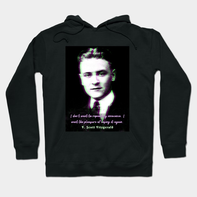 F. Scott Fitzgerald quote: I don't want to repeat my innocence.... Hoodie by artbleed